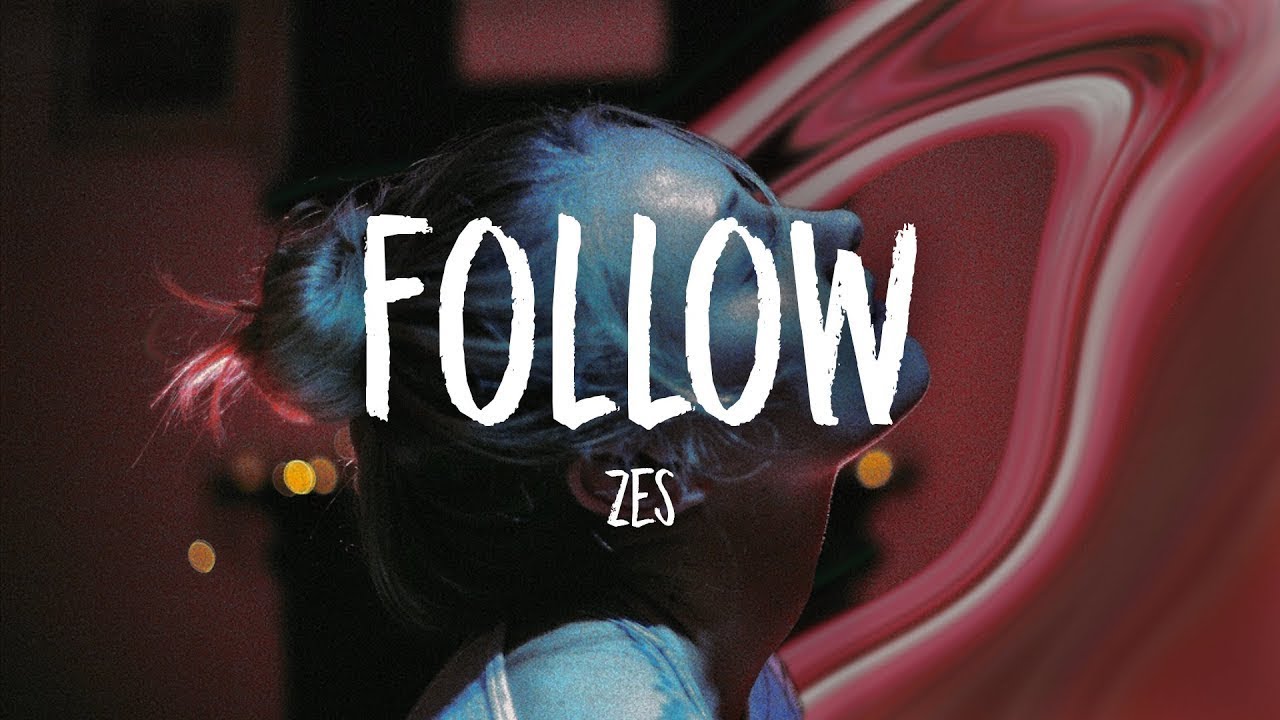 ZES - Follow (Lyrics)  | [1 Hour Version]