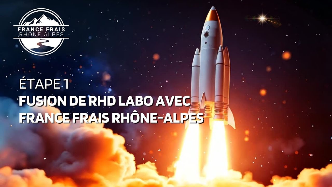 &Eacute;tape 1 - Fusion de RHD LABO avec France Frais Rh&ocirc;ne-Alpes