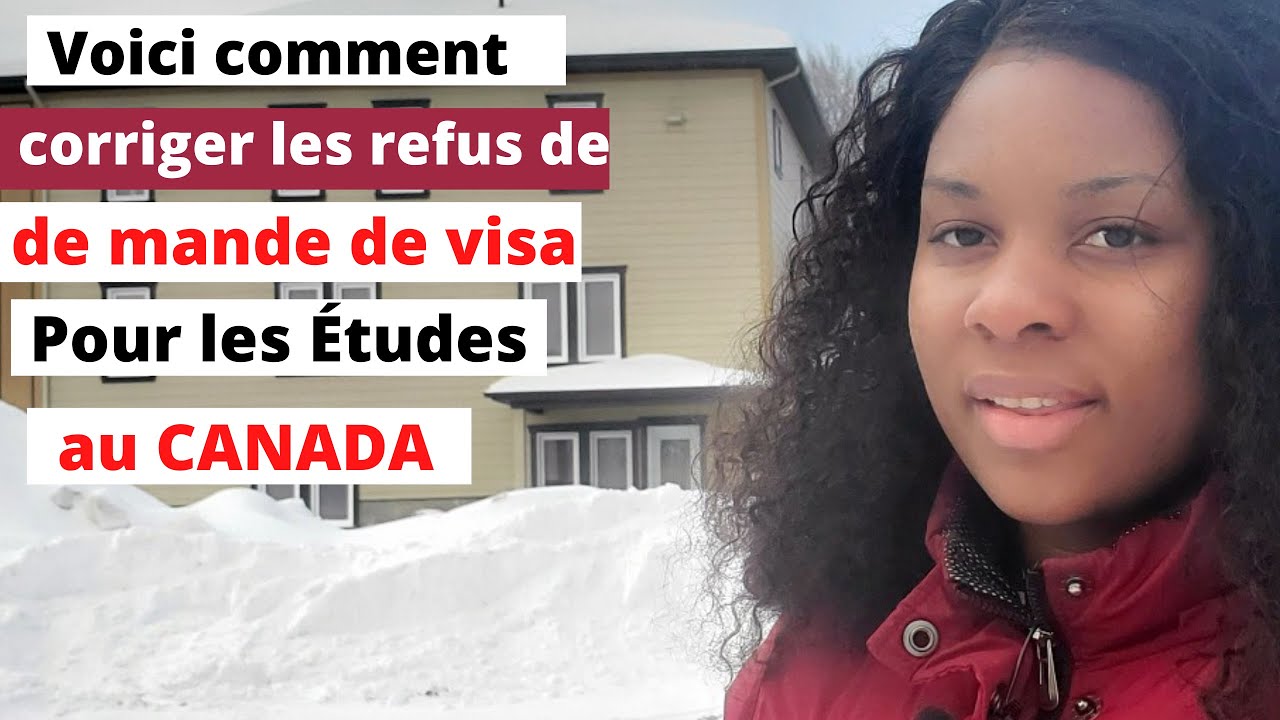 les raisons de refus de visa au canada et de permis d'études voici comment corriger les visa anulés