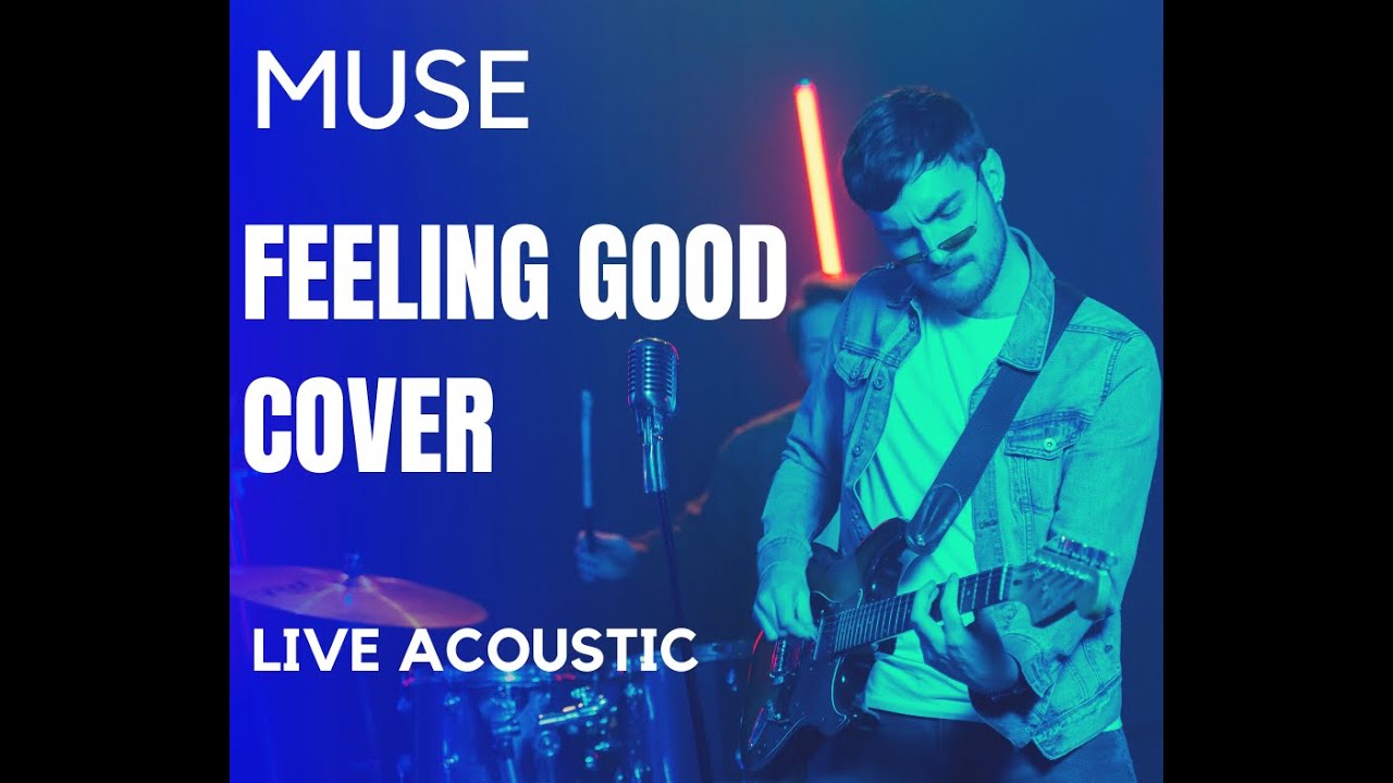 Feeling Good - Muse (Acoustic Cover by Musers)