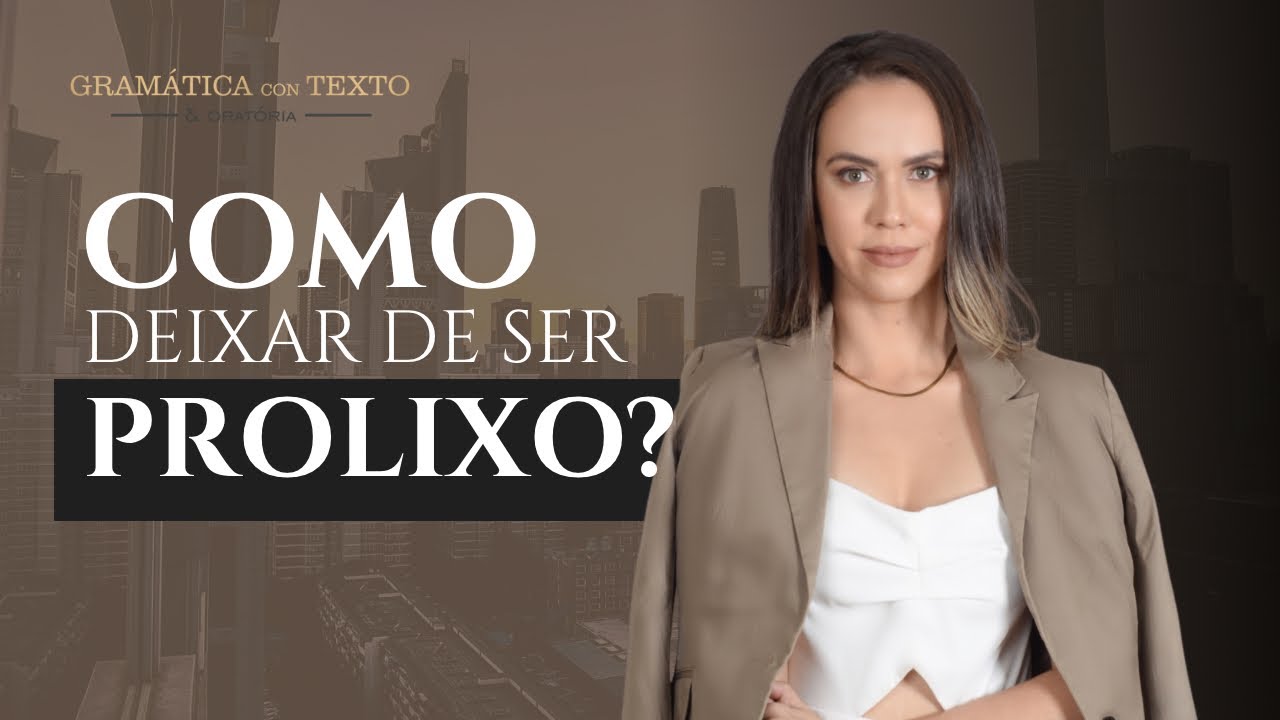 Como deixar de ser prolixo?