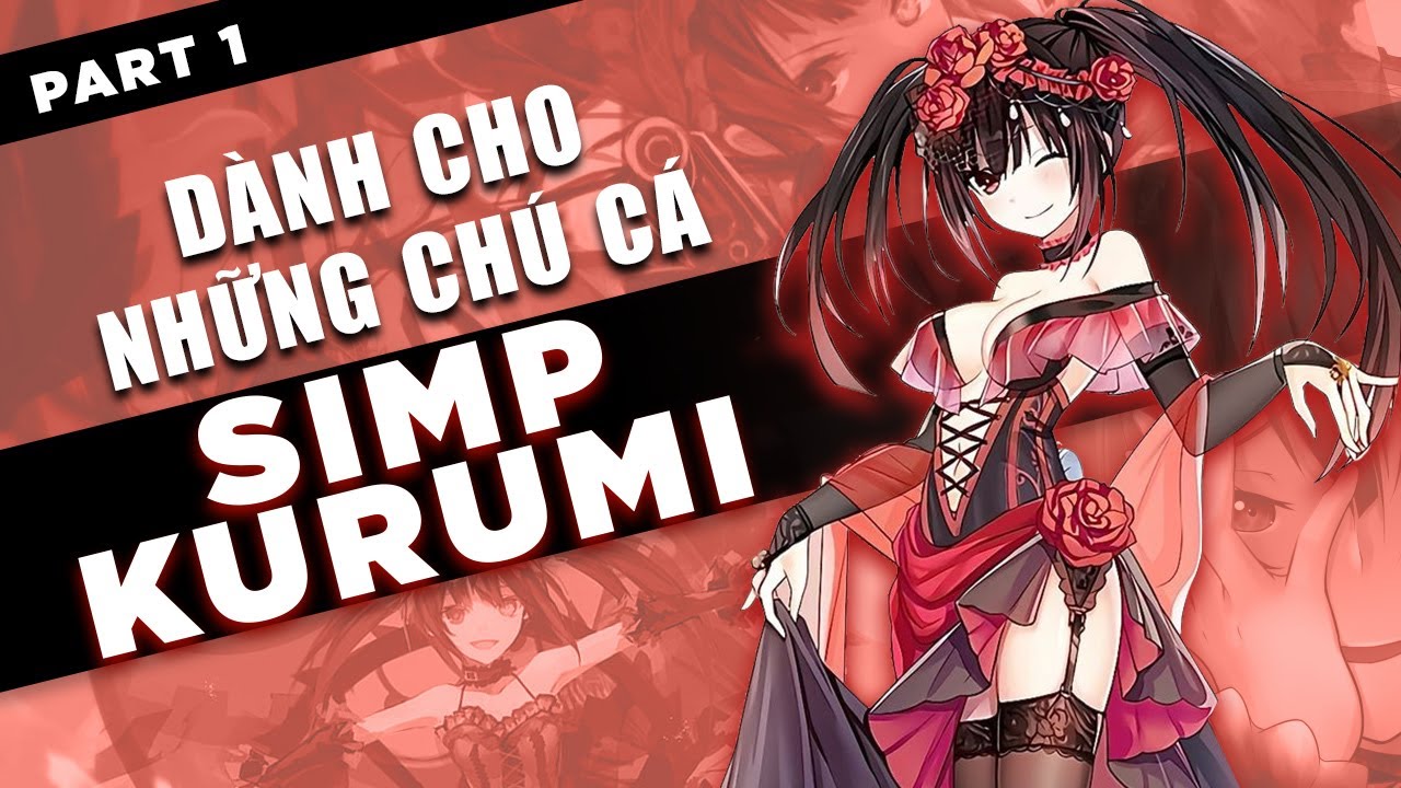 ALL IN ONE Kurumi Dành Cho Những Chú Cá Vàng Simp Chị Đẹp Kurumi #1 Date A Live Season 4