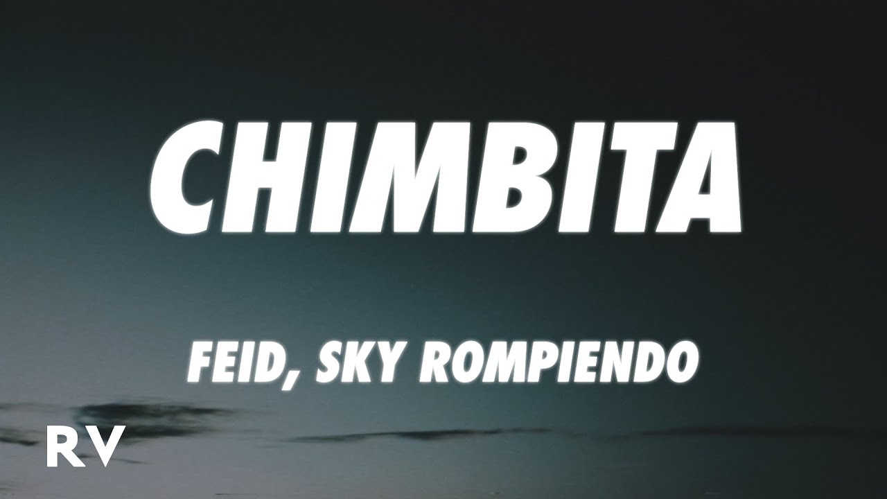 Feid, Sky Rompiendo - CHIMBITA (Letra/Lyrics)