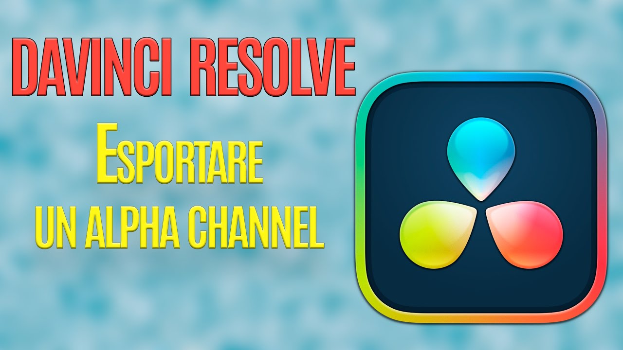Come esportare un Alpha Channel in DaVinci Resolve