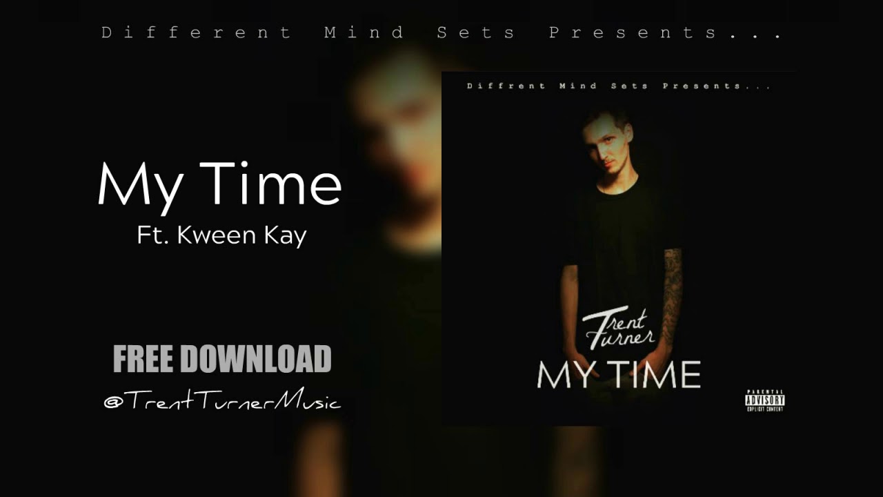 Trent Turner - My Time ft. Kween Kay