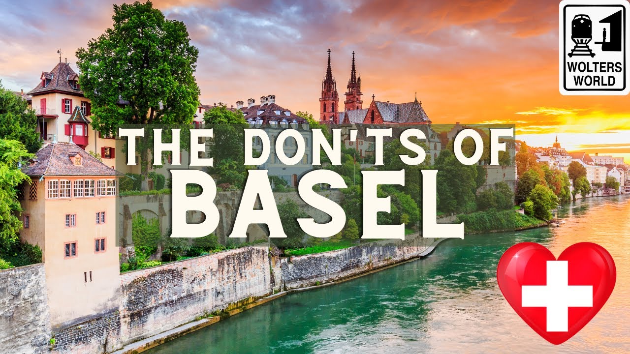 Basel: The Don'ts of Visiting Basel, Switzerland