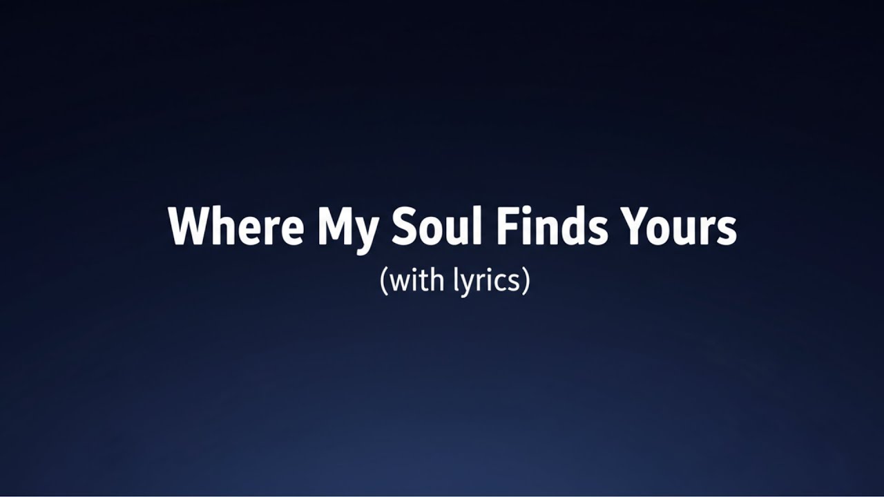 Where My Soul Finds Yours &mdash; Emotional Romantic Love Song (With Lyrics)