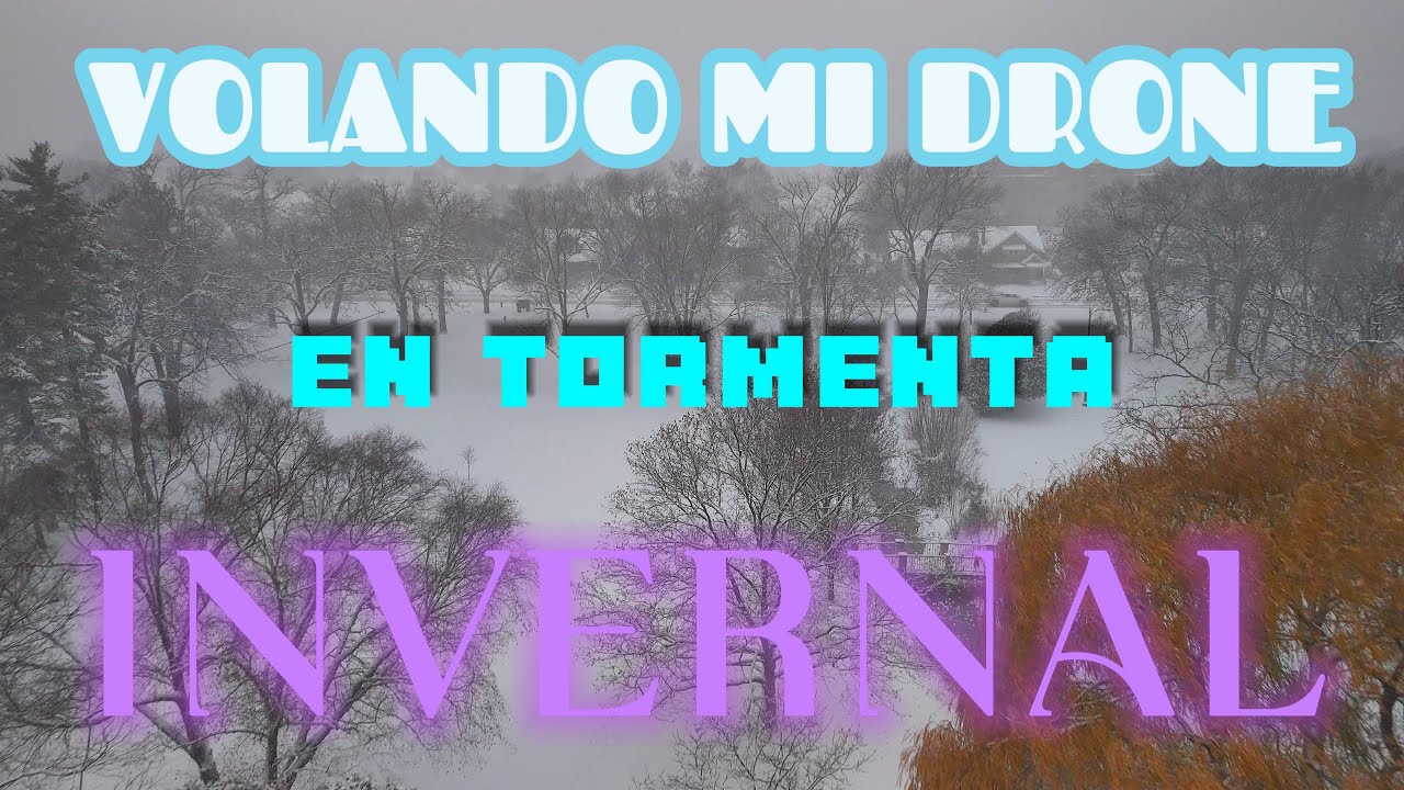 VOLANDO MI DRONE EN TORMENTA INVERNAL