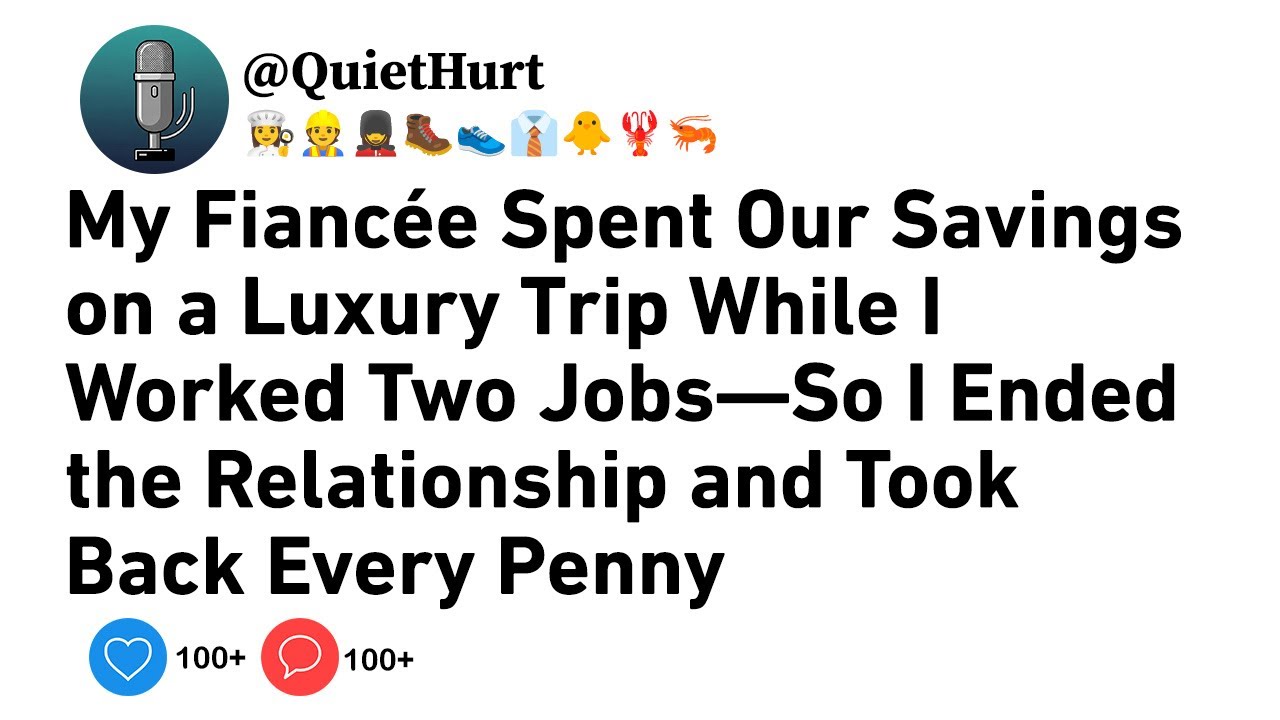 My Fiancée Spent Our Savings on a Luxury Trip While I Worked Two Jobs—So I Ended the Relationship...