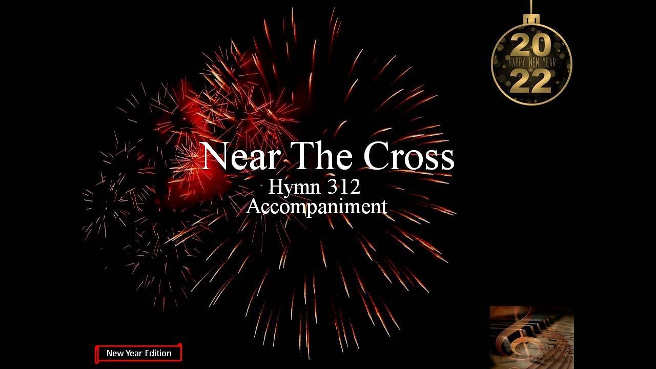 NEAR THE CROSS (Jesus Keep Me Near The Cross / Hymn 312 / Accompaniment / Minus One / Backtrack