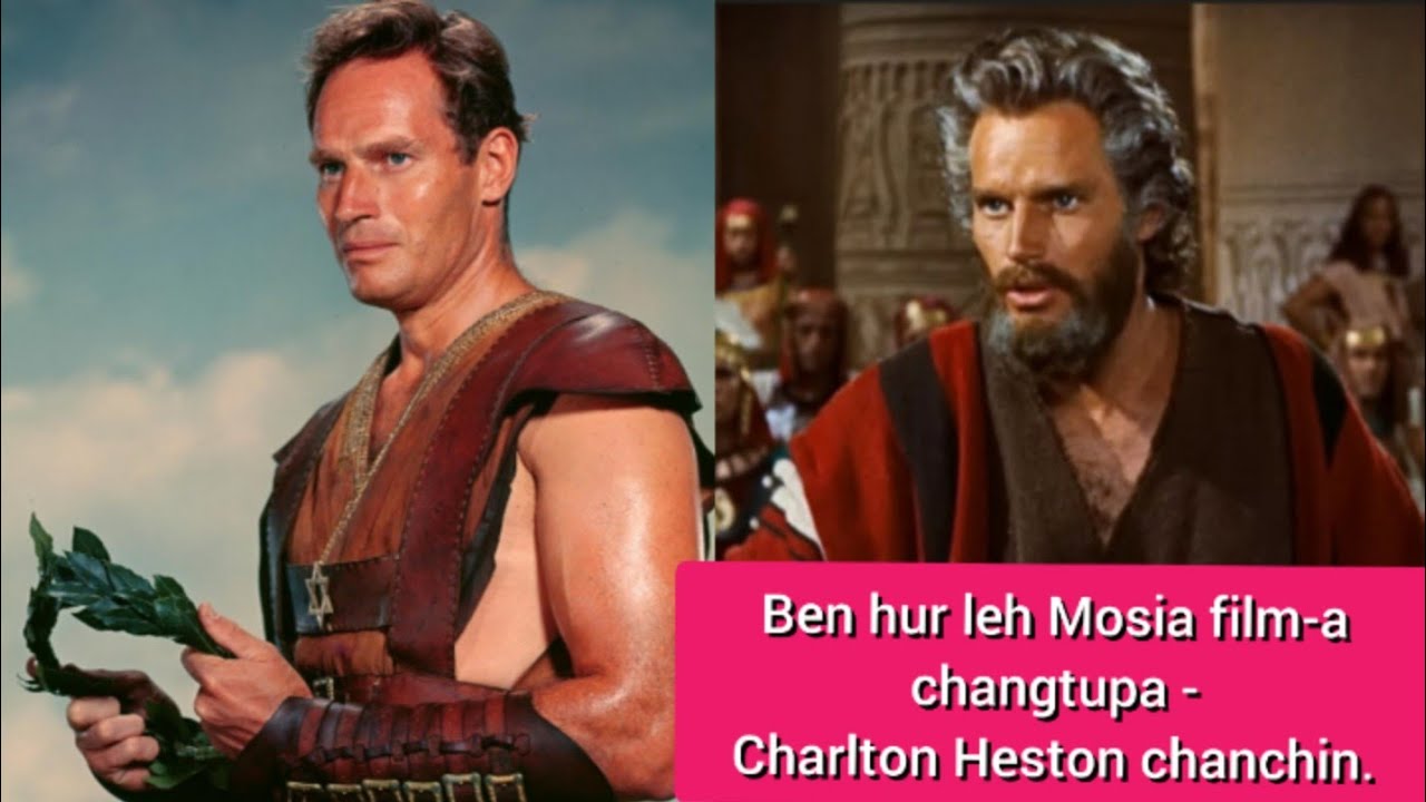 'Ben Hur' leh Mosia film-a changtupa - Charlton Heston chanchin ngaihnawm...
