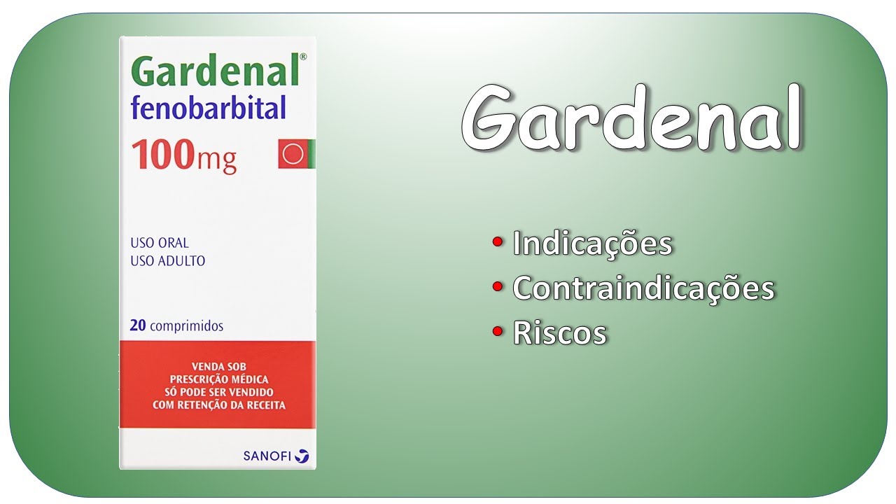 GARDENAL: Indica&ccedil;&otilde;es, contraindica&ccedil;&otilde;es e riscos