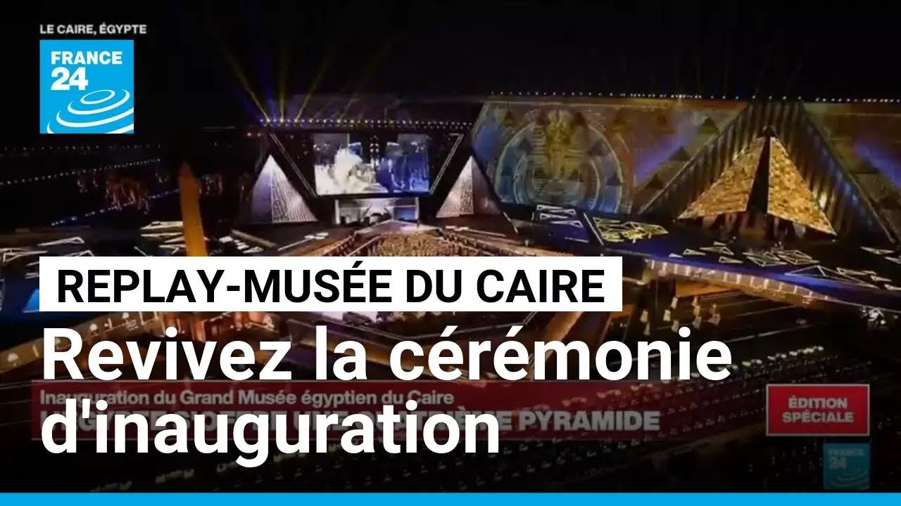 REPLAY - Cérémonie d'inauguration du Grand Musée du Caire • FRANCE 24