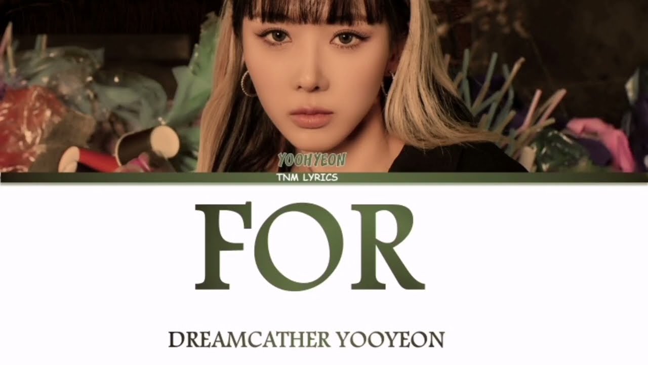 Dreamcatcher (Yoohyeon SOLO) - 'FOR' Lyrics [Color Coded_Han_Rom_Eng]