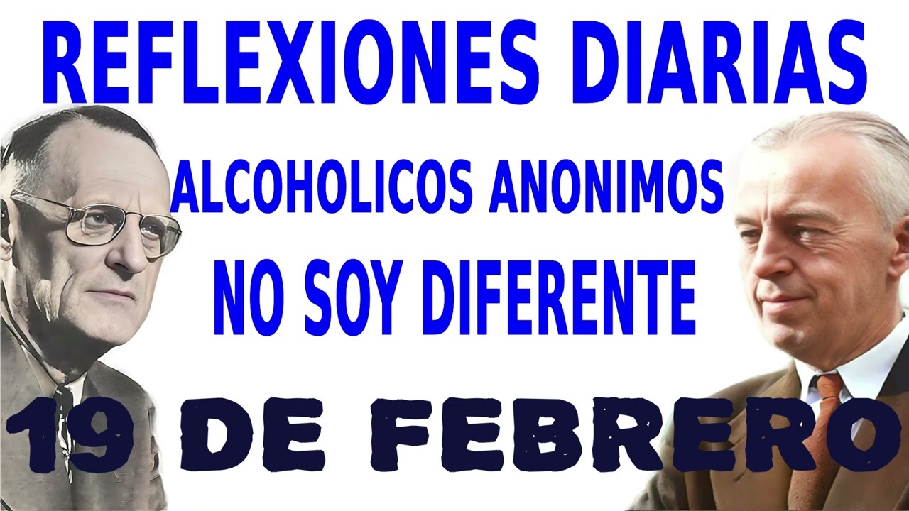 reflexiones diarias de alcoholicos anonimos | 19 de febrero | NO SOY DIFERENTE