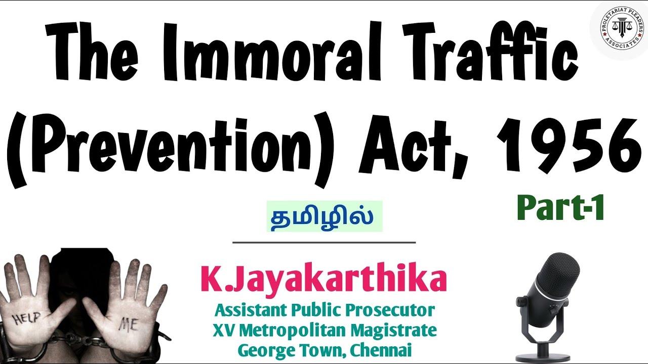 The Immoral Traffic (Prevention) Act, 1956 | part-1 | K.Jayakarthika | Assistant Public Prosecutor |
