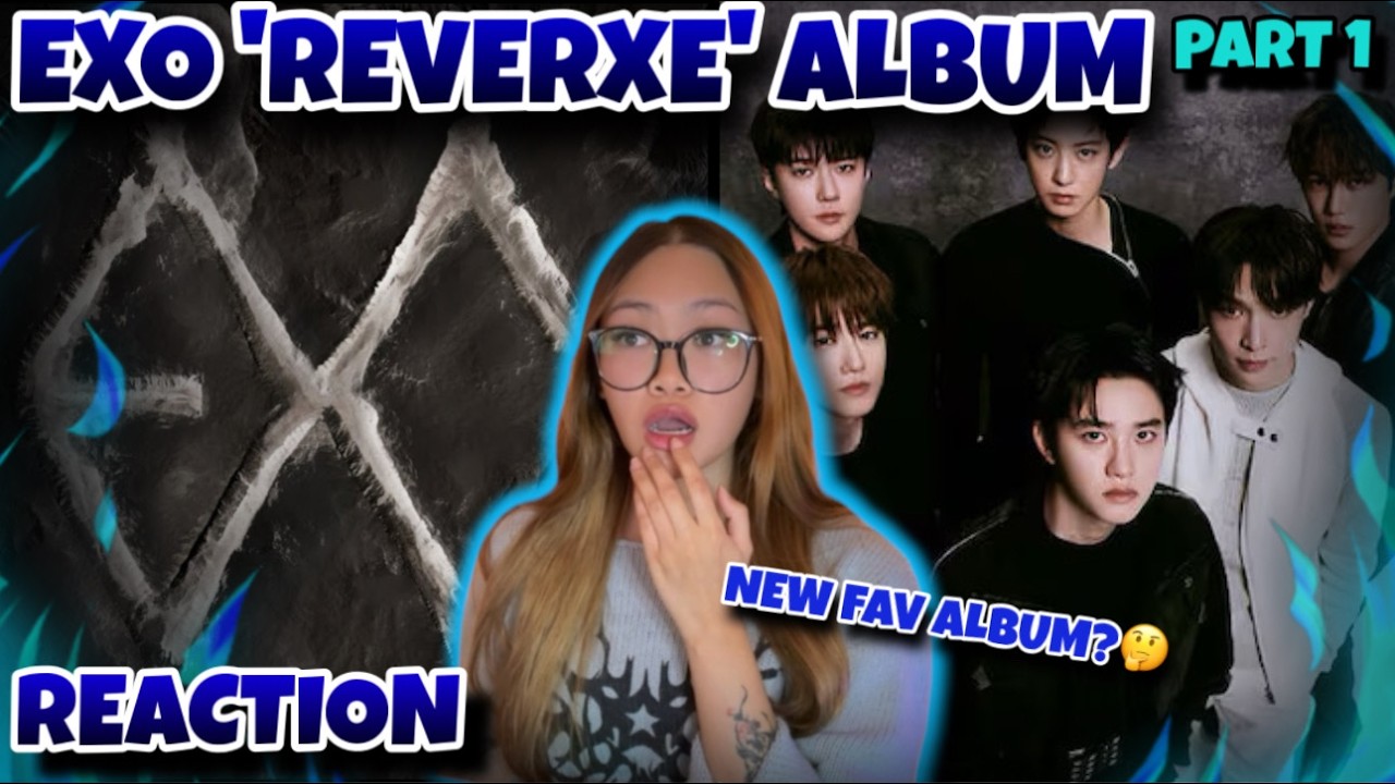 I LOVED THIS SO MUCH 😭 EXO 'REVERXE' ALBUM REACTION (PART 1)