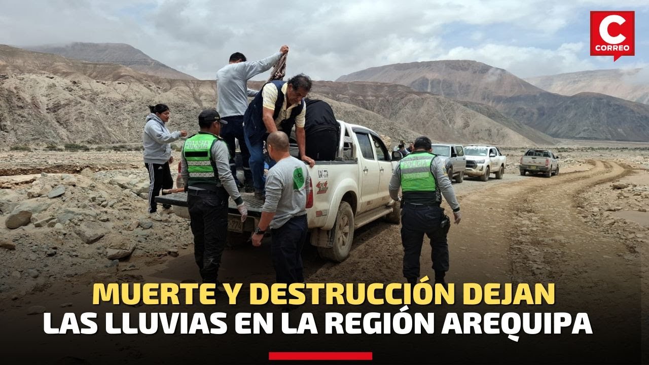 Arequipa: Destrozos, muerte y emergencia por lluvias y huaicos en varias provincias