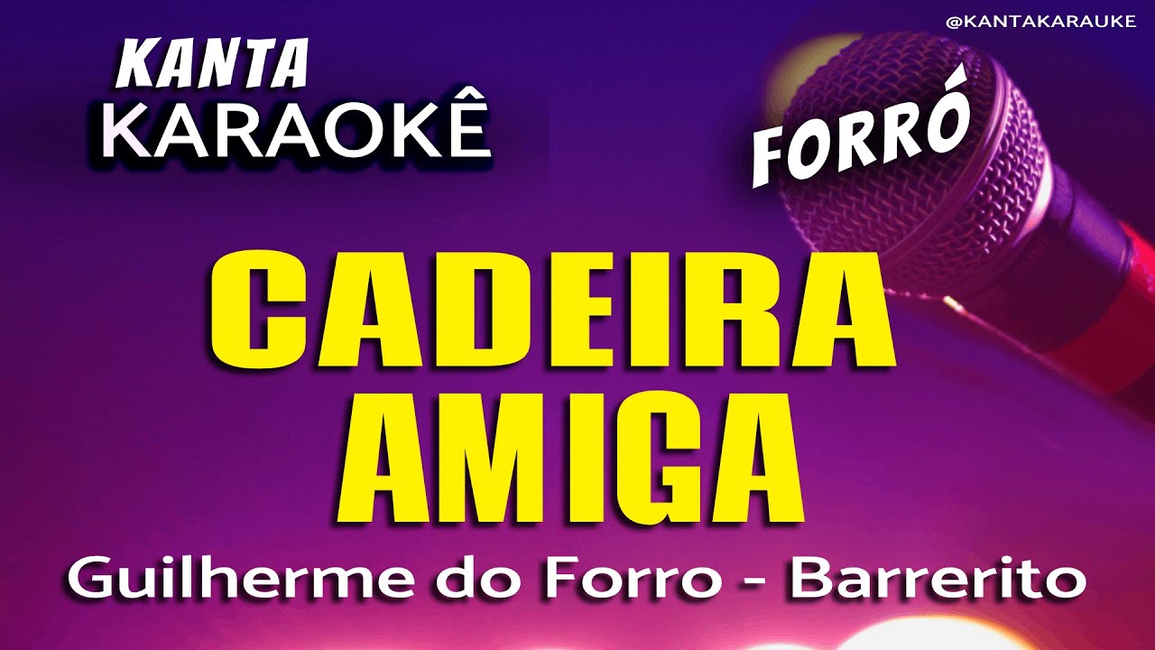 🎤karaokê CADEIRA AMIGA  forró - Barrerito. Versão Guilherme do Forró