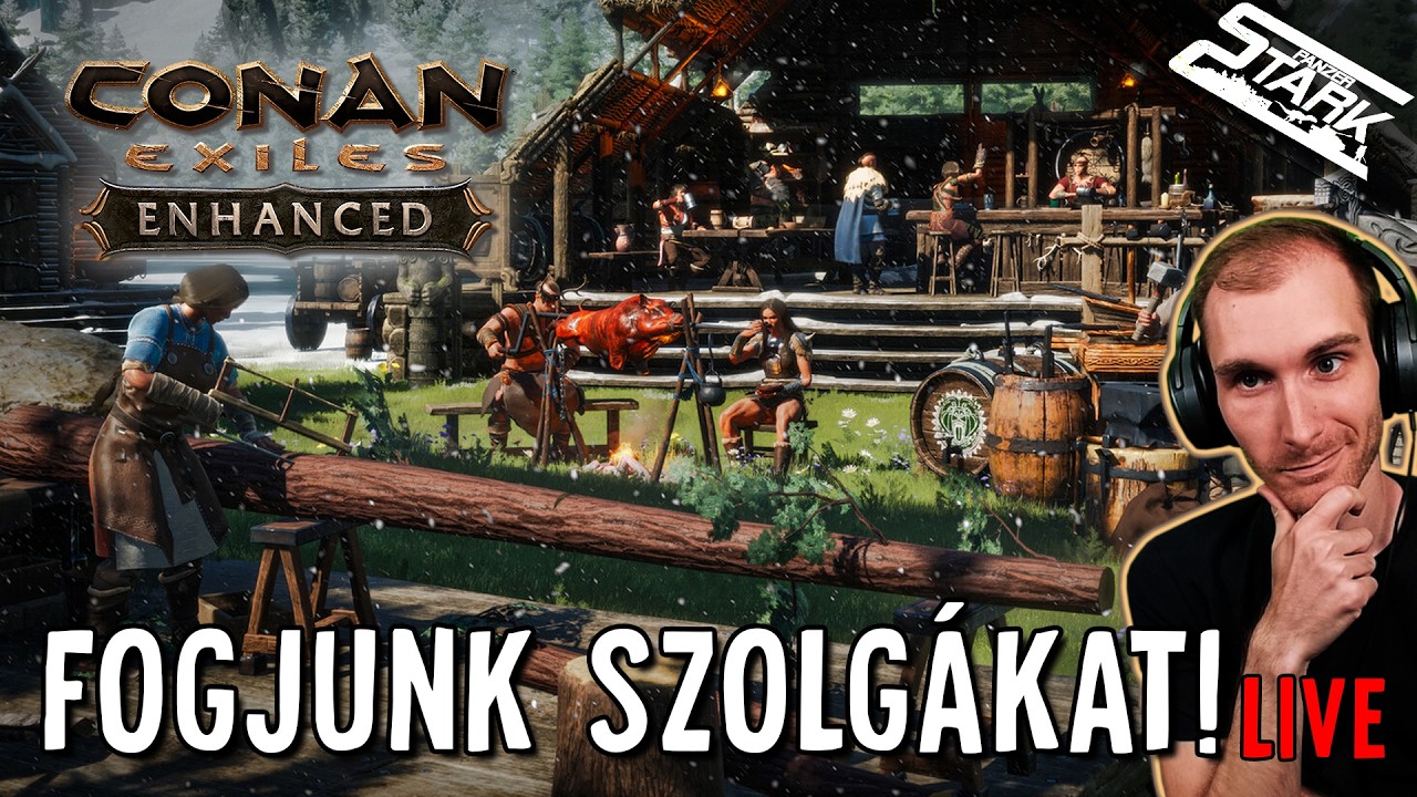 Elfogunk P&aacute;r Hasznos SZOLG&Aacute;T! - Conan Exiles Enhanced #4 - Stark LIVE