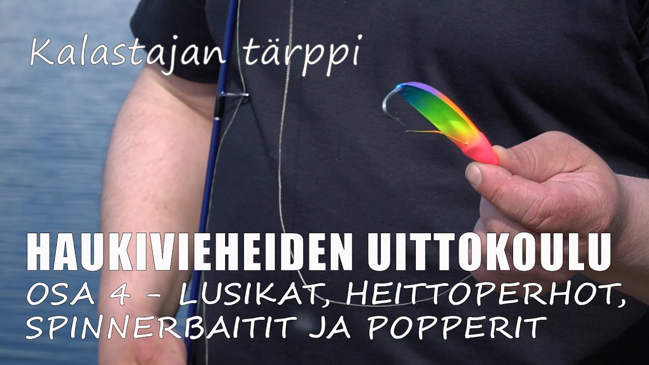 Haukivieheiden uittokoulu: Lusikat, heittoperhot, spinnerbaitit ja popperit