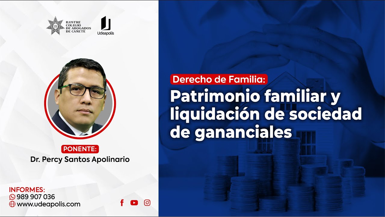 Patrimonio Familiar y Liquidación de Sociedad de Gananciales | Percy Santos Apolinario