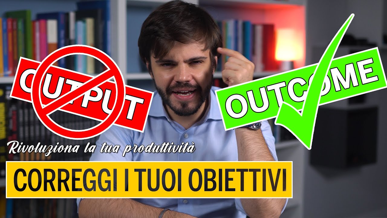 Il vero SEGRETO della PRODUTTIVIT&Agrave;: l'OUTCOME