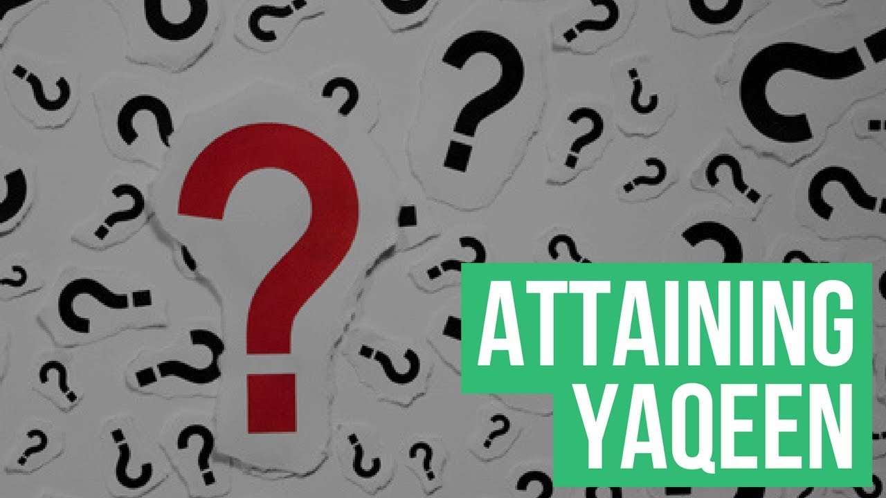 How to Attain Yaqeen (Certainty) | Shaykh Abu Ubayd