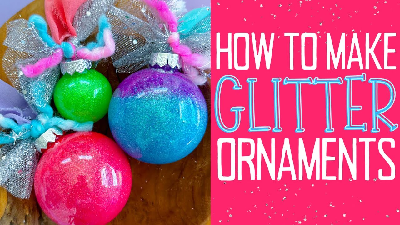 How to Make Glitter Ornaments