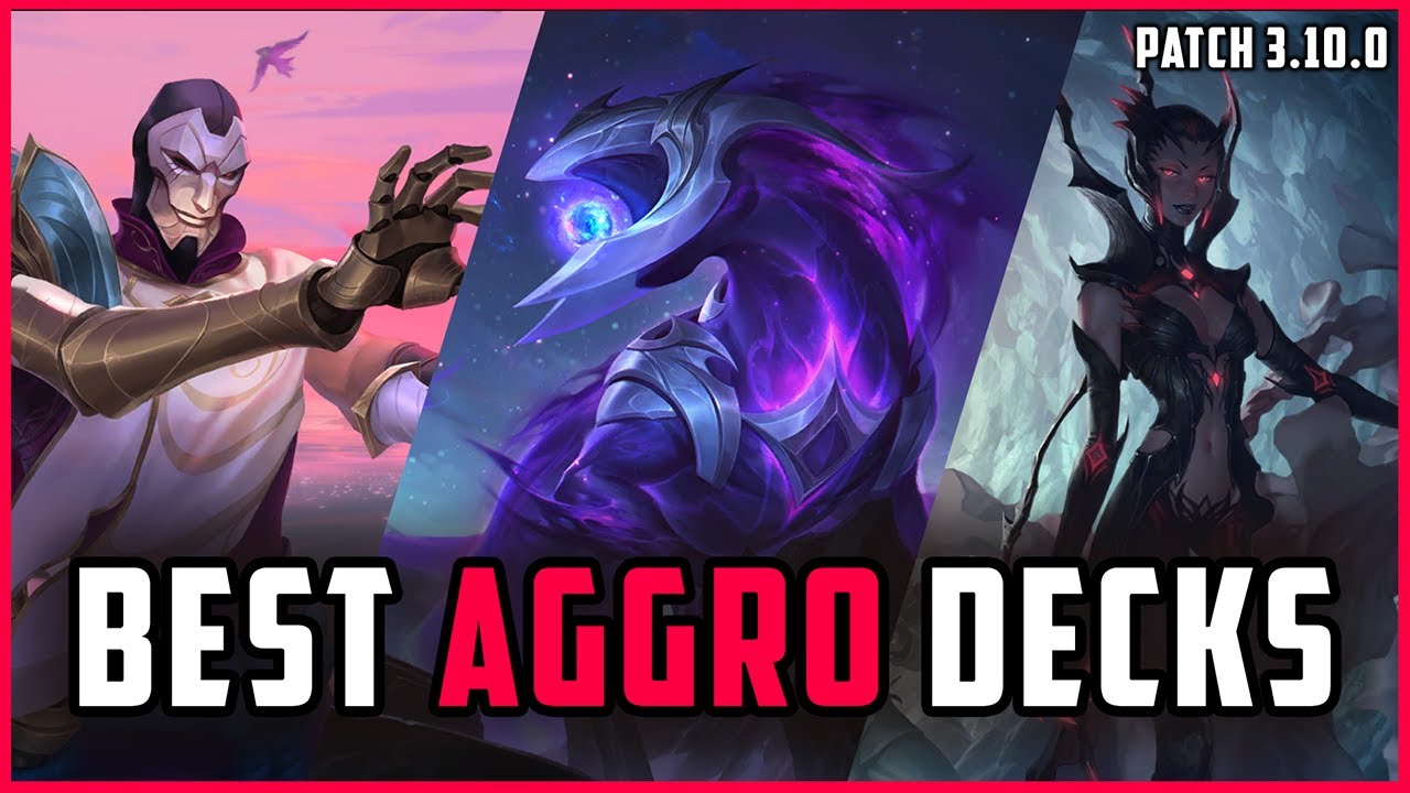 BEST Aggro Decks to Climb FAST in Legends of Runeterra! Patch 3.10.0