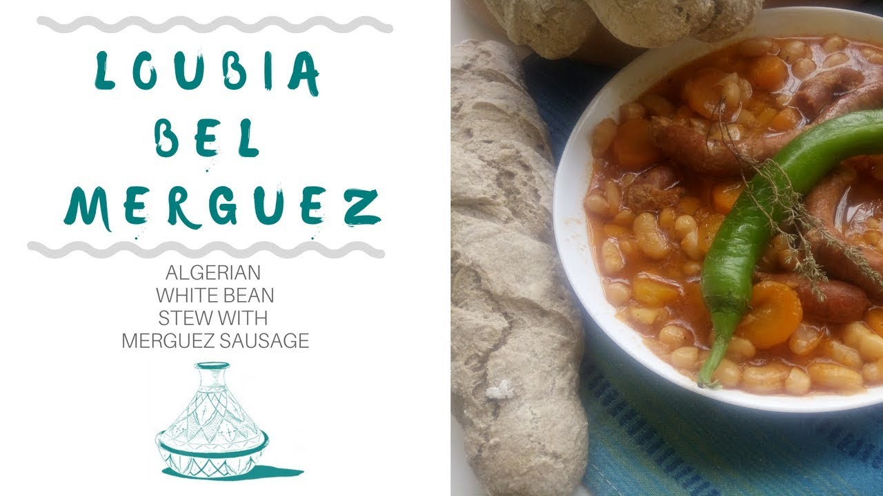 Algerian White Bean Stew | Loubia bel Merguez - Cassoulet Algérienne - الفاصوليا الجزائرية