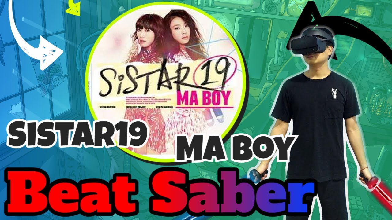 Beat Saber ➡ Ma Boy ➡ SISTAR19[씨스타19] (EXPERT+) ➡ CUSTOM SONG