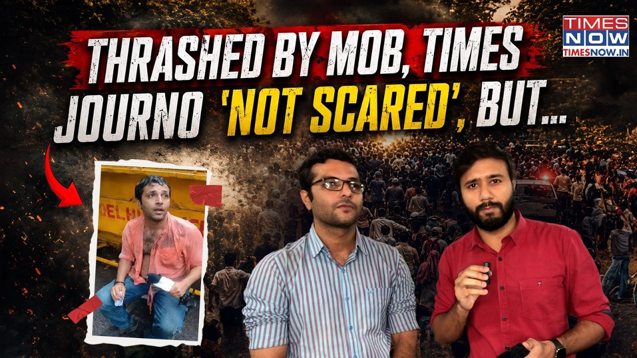 Thrashed By Mob At Jantar Mantar, Unbowed Times Now Reporter Shares Horror, Dev Not Scared But...