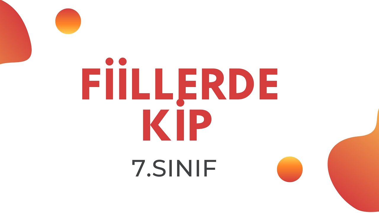 FİİLLERDE KİP  -  7.SINIF -  ( HABER KİPLERİ - DİLEK KİPLERİ )