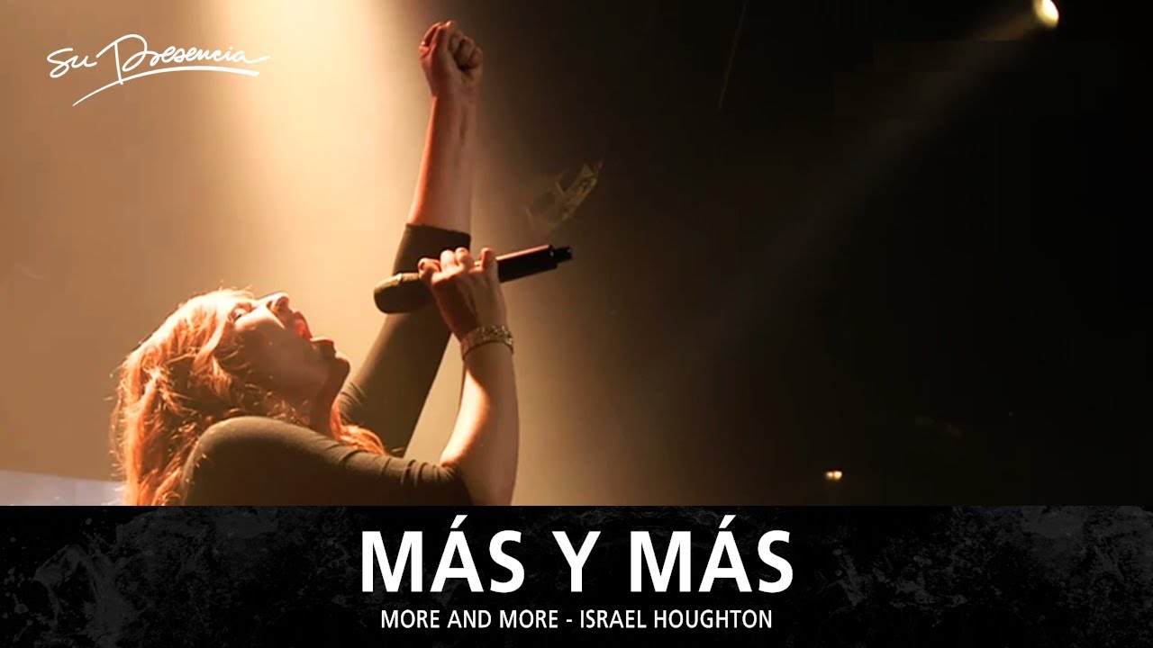 Más Y Más - Su Presencia (More And More - Israel Houghton) - Español