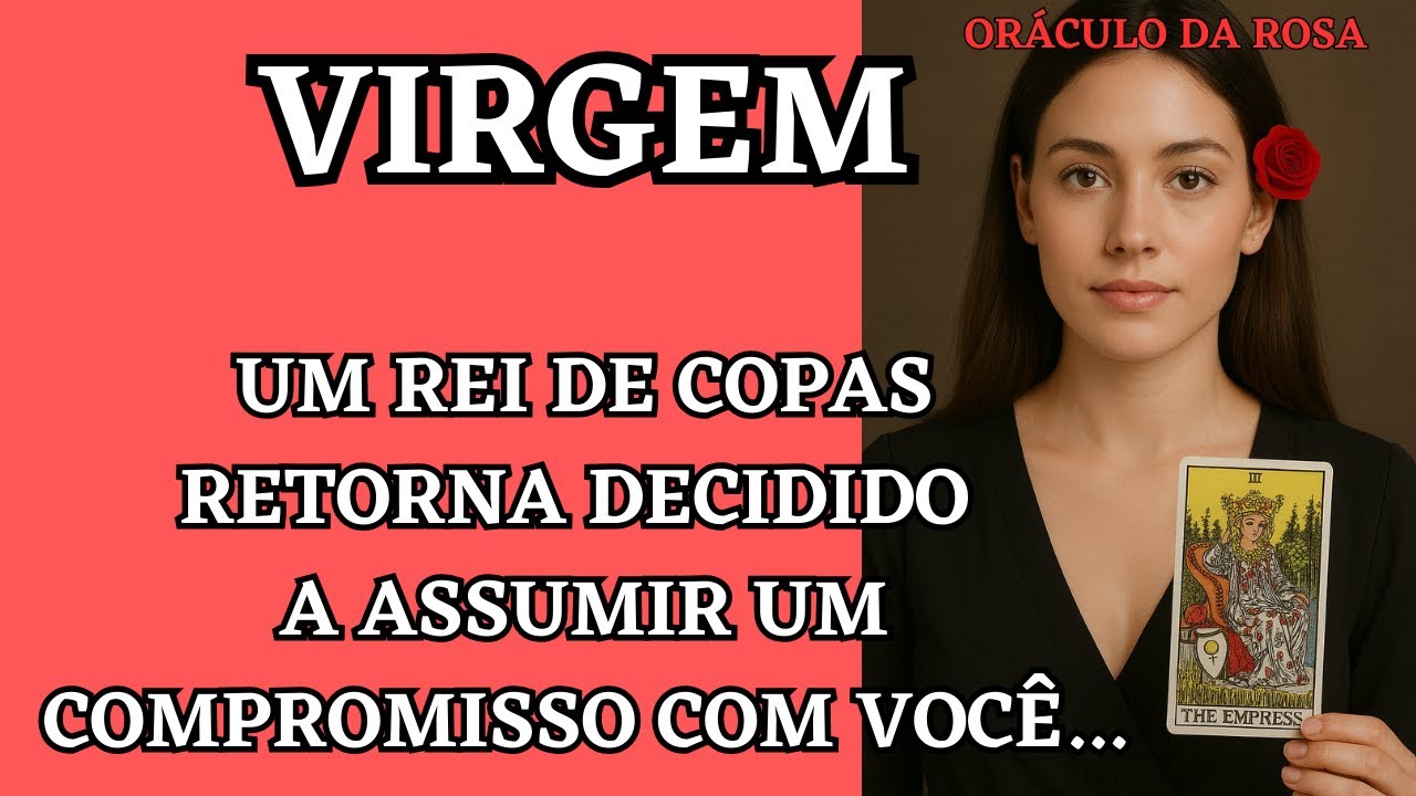 Virgem - Um Rei de Copas retorna decidido a assumir um compromisso com você...