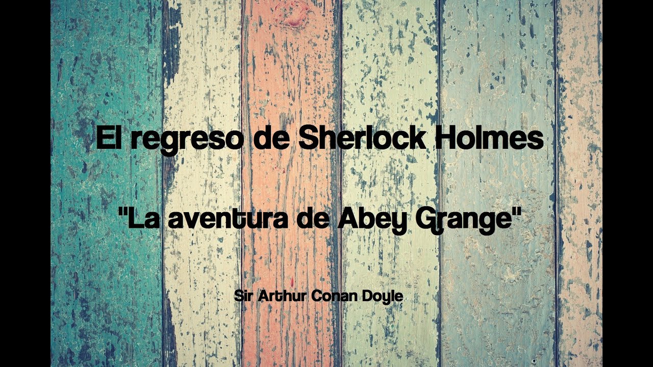 12. La aventura de Abey Grange - Sir Arthur C.D. (