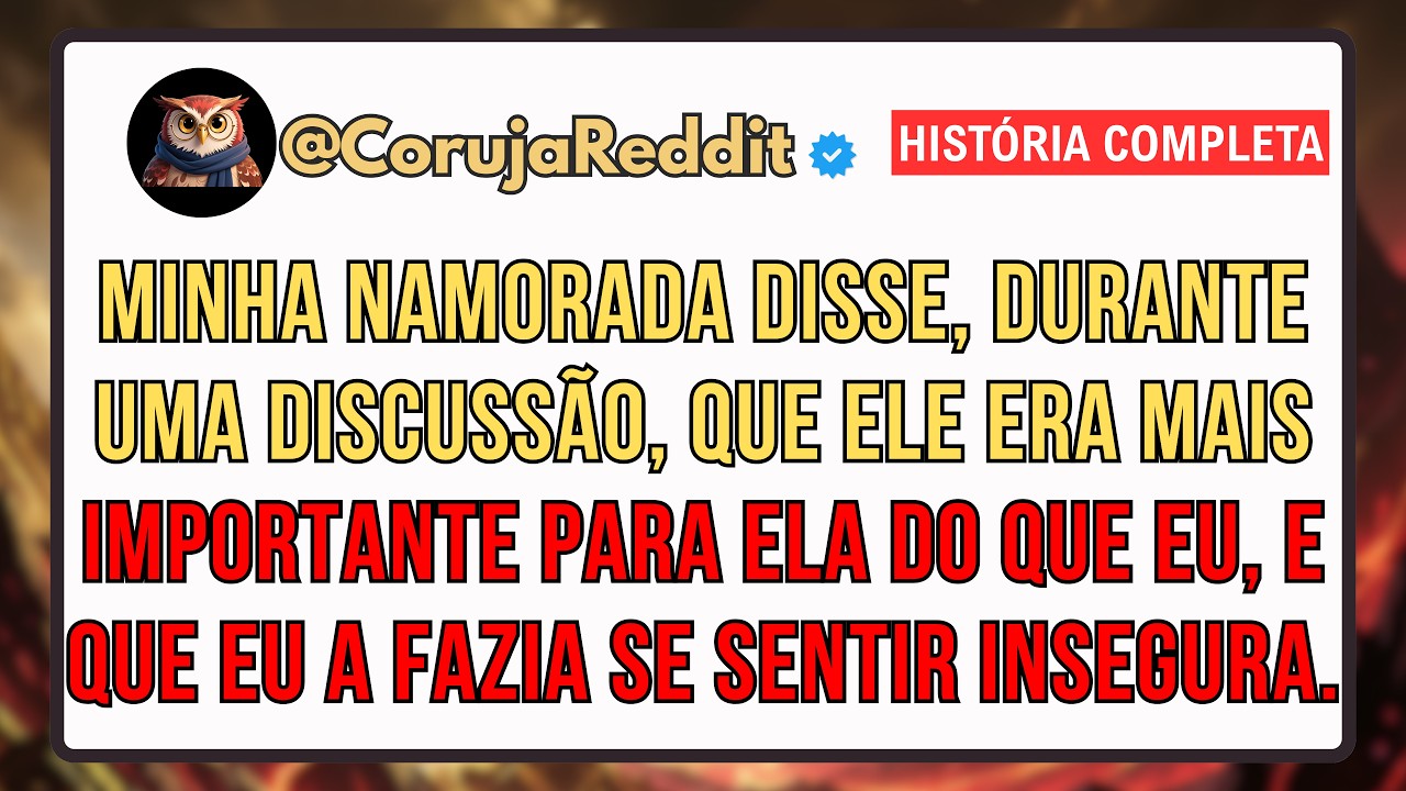 Durante Uma Discussão, Minha Namorada Disse Que Ele Era Mais Importante Para Ela Do Que Eu...