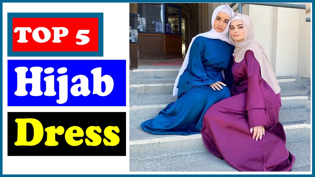 5 Best Muslim Women Hijab Dress
