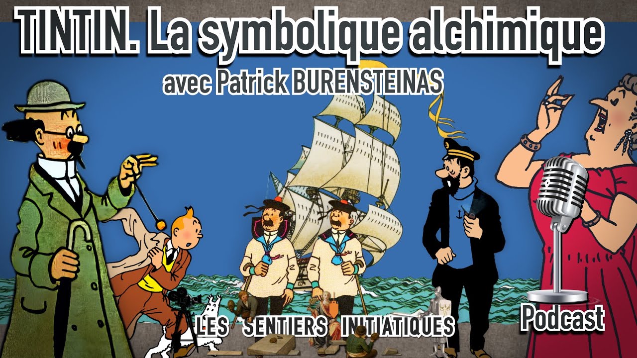 Podcast -Tintin, la symbolique alchimique -  Patrick Burensteinas - Les Sentiers Initiatiques.