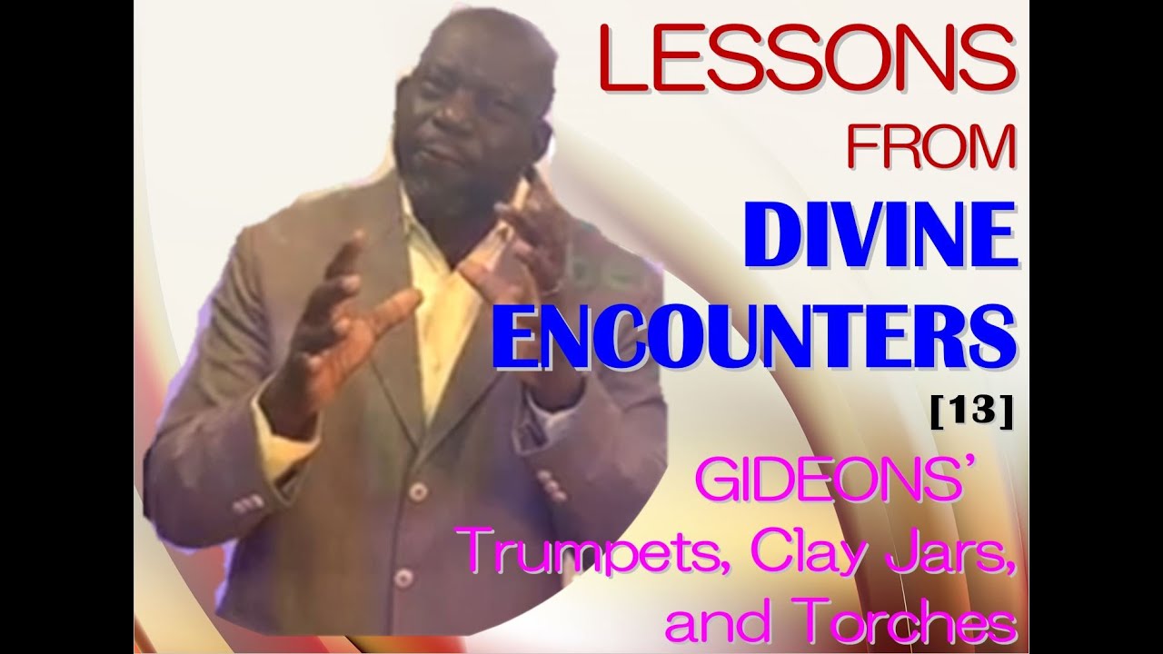LESSONS FROM DIVINE ENCOUNTERS [13] TRUMPETS, CLAY JARS and TORCHES-Bishop MICHAEL ATUNRASE