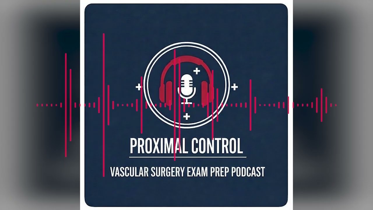 Episode 6: Vascular Surgery Exam Prep: Proximal Control- Diabetic Foot and Amputations