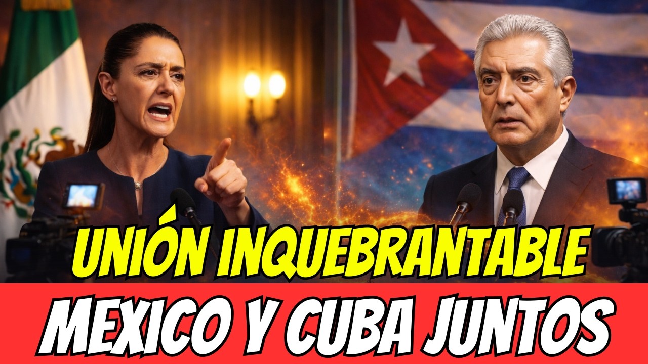 Sheinbaum reafirma la inquebrantable unión entre México y Cuba: Un mensaje de solidaridad