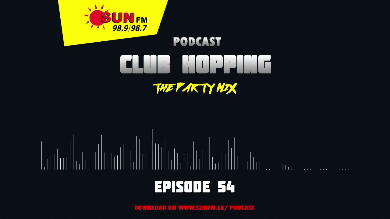CLUB HOPPING PODCAST - EPISODE 54 🎧