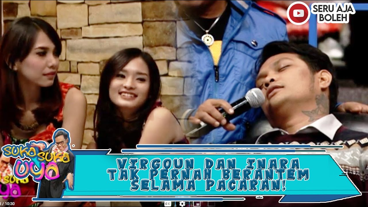 VIRGOUN DAN INARA TAK PERNAH BERANTEM SELAMA PACARAN! - SUKA SUKA UYA