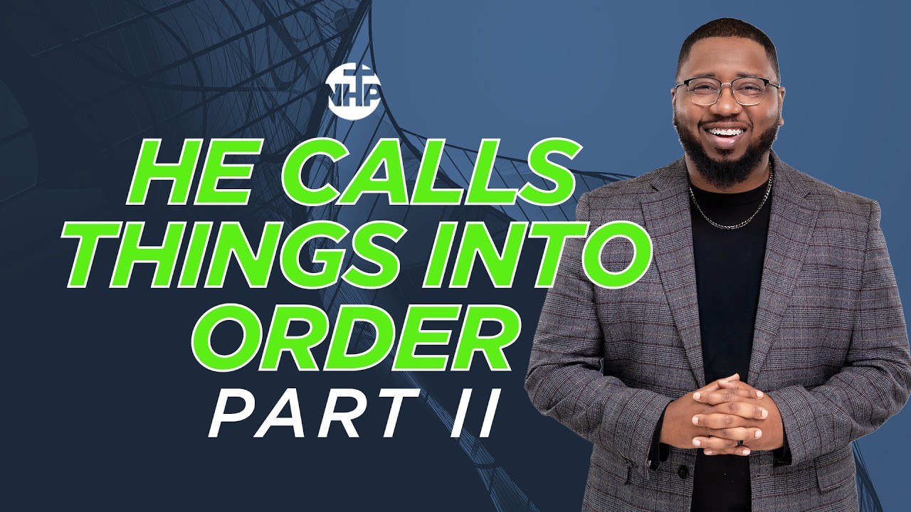 He Calls All Things Into Order Part II