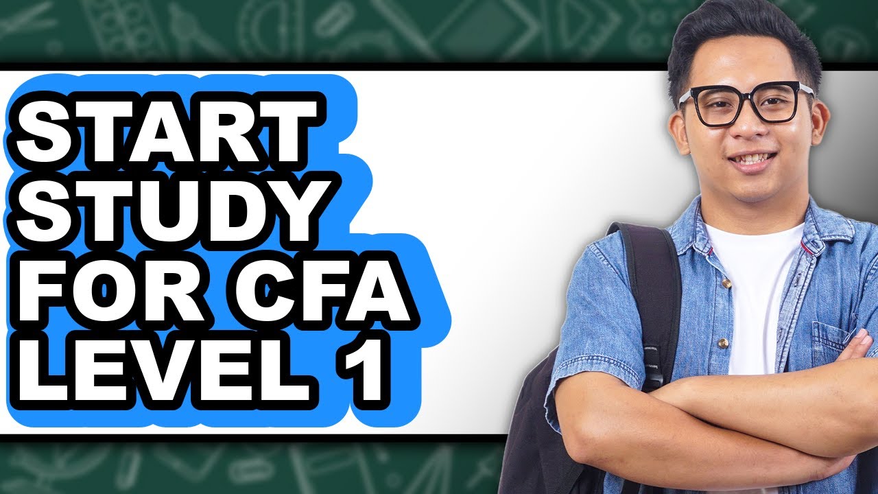 How To Start Studying For CFA Level 1 (Full Guide)