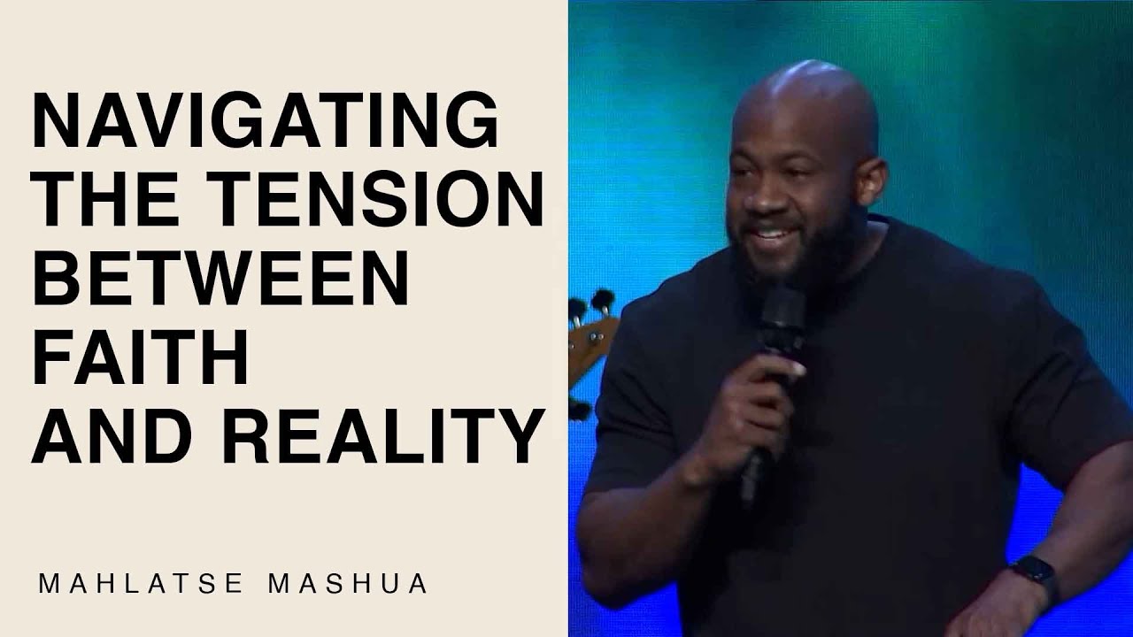 Navigating the Tension Between Faith and Reality - Mahlatse Mashua | Hillsong Church | 12 October
