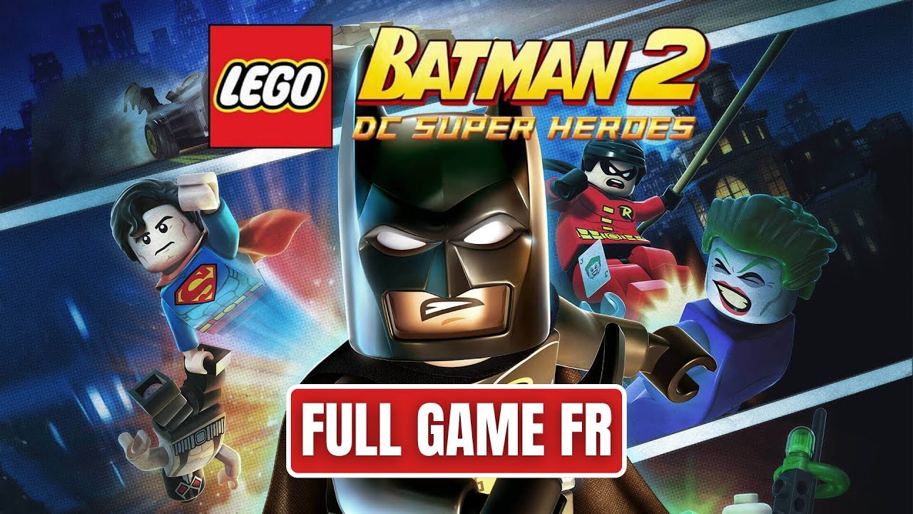 Lego Batman 2: DC Super Heroes - Jeu Complet | Full Game FR Walkthrough (No Commentary)