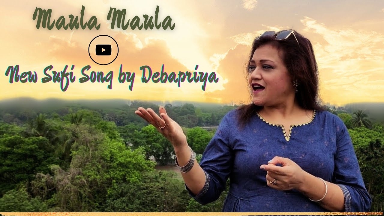 MAULA MAULA O MERE MAULA - HINDI SUFI SONG BY DEBAPRIYA